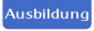 Ausbildung.
